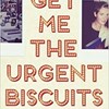 Get Me The Urgent Biscuits 